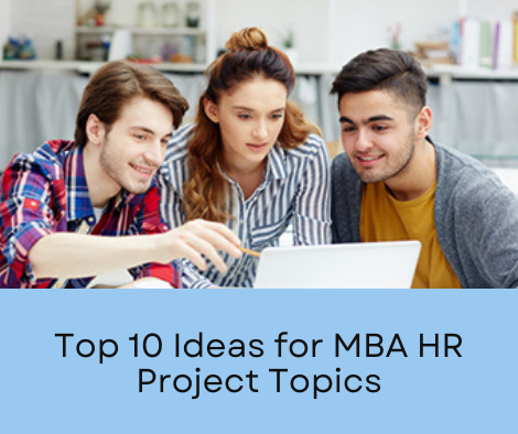 Top 10 Ideas for MBA HR Project Topics | 9894557471