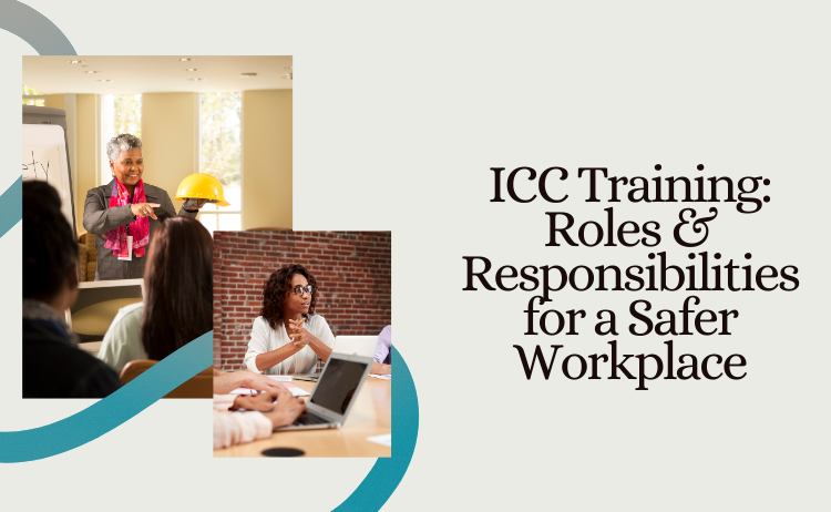 ICC Training: Roles & Responsibilities for a Safer Workplace