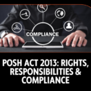 POSH Act 2013: Rights, Responsibilities & Compliance