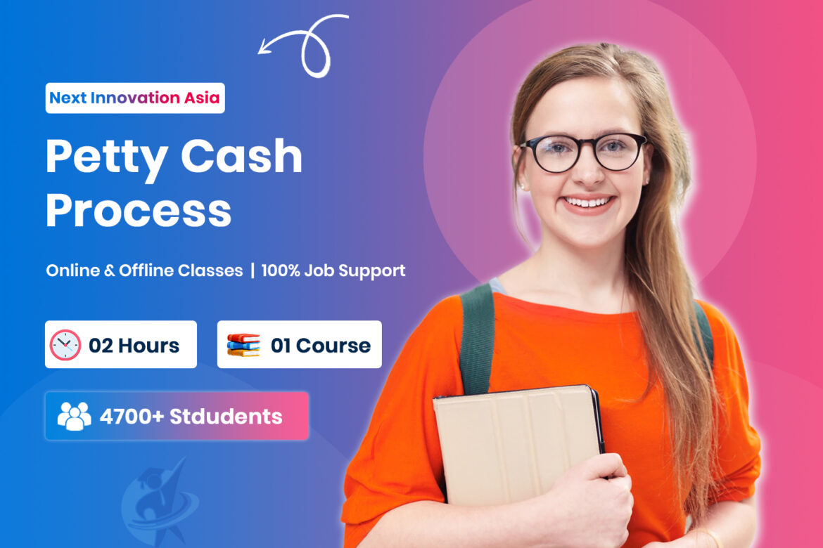 Petty Cash Management Process & Training in Chennai | Next Innovation Asia Chromepet