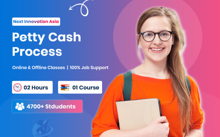 Petty Cash Management Process & Training in Chennai | Next Innovation Asia Chromepet